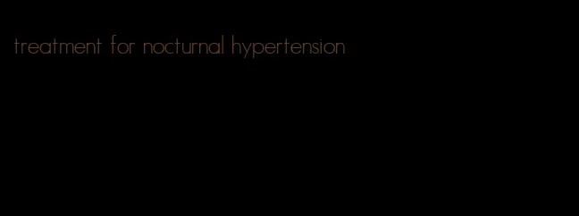 treatment for nocturnal hypertension