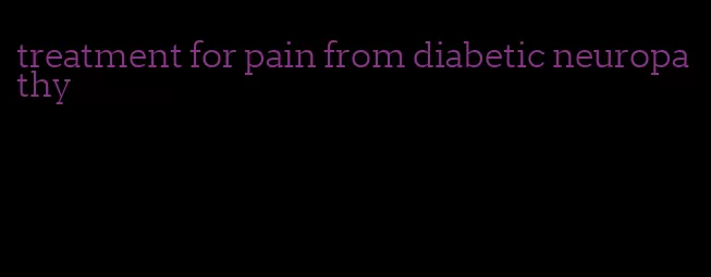 treatment for pain from diabetic neuropathy