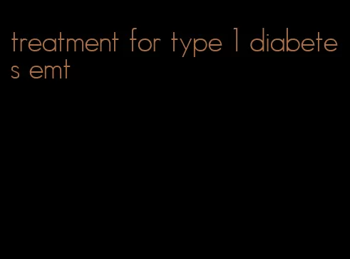 treatment for type 1 diabetes emt