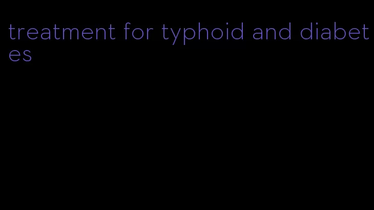 treatment for typhoid and diabetes