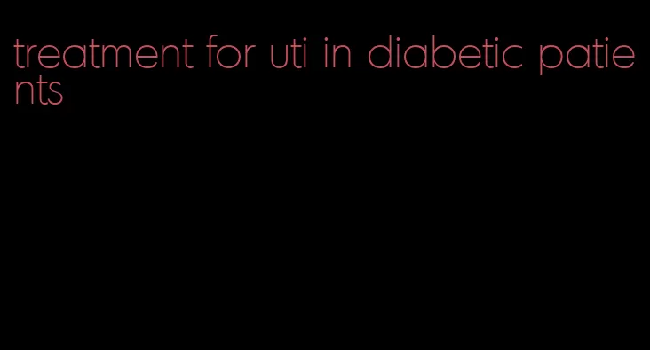 treatment for uti in diabetic patients