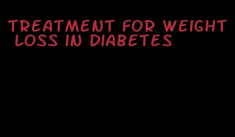 treatment for weight loss in diabetes