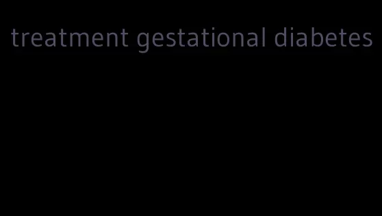 treatment gestational diabetes