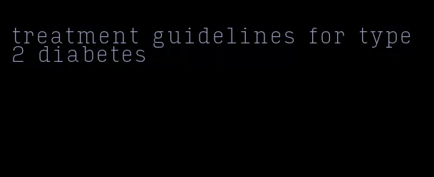 treatment guidelines for type 2 diabetes