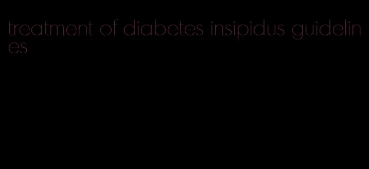 treatment of diabetes insipidus guidelines