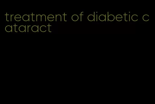 treatment of diabetic cataract