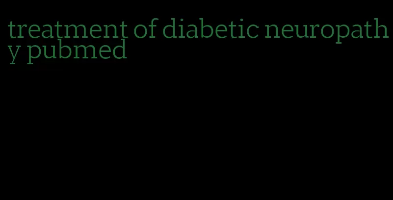 treatment of diabetic neuropathy pubmed