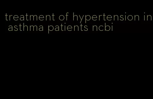 treatment of hypertension in asthma patients ncbi