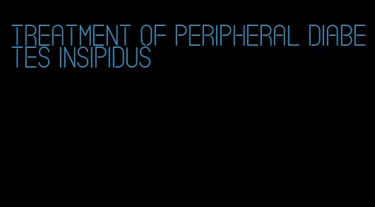 treatment of peripheral diabetes insipidus