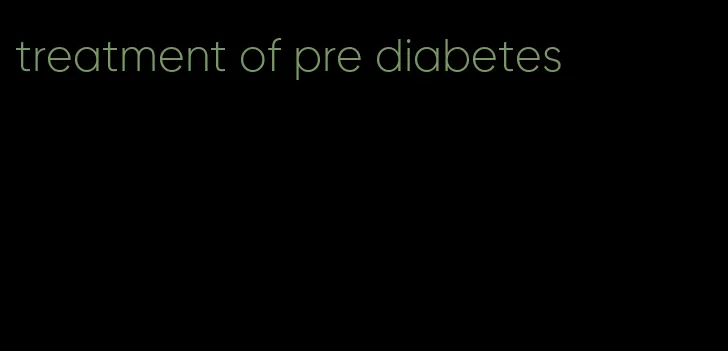 treatment of pre diabetes