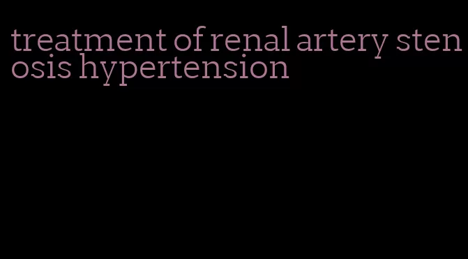 treatment of renal artery stenosis hypertension