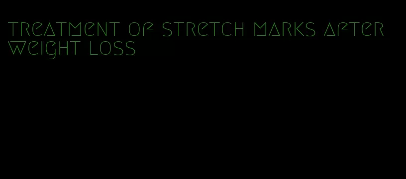 treatment of stretch marks after weight loss