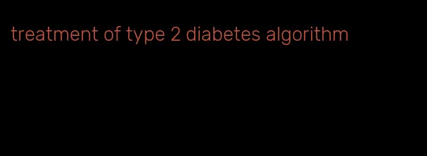 treatment of type 2 diabetes algorithm