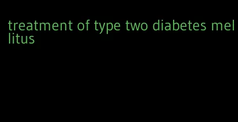 treatment of type two diabetes mellitus