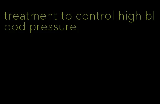 treatment to control high blood pressure