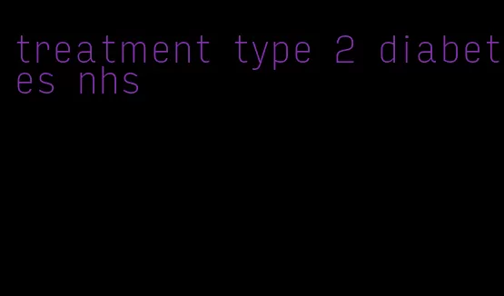 treatment type 2 diabetes nhs