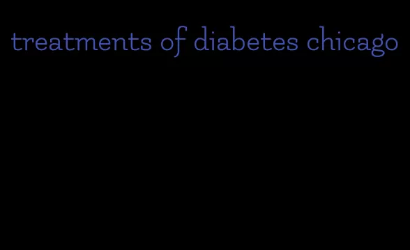 treatments of diabetes chicago