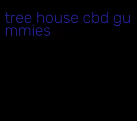 tree house cbd gummies