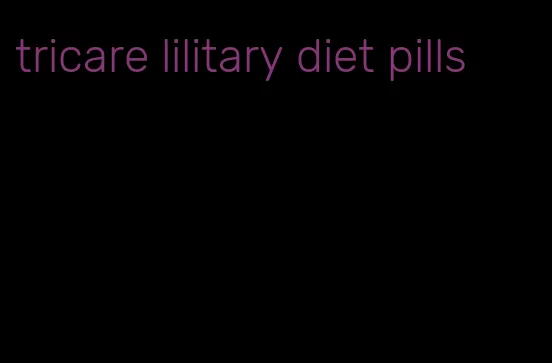 tricare lilitary diet pills