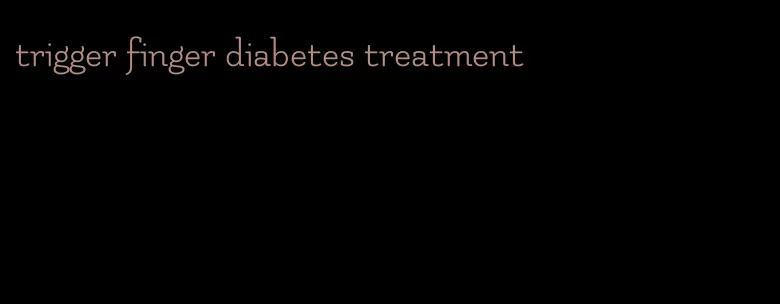 trigger finger diabetes treatment