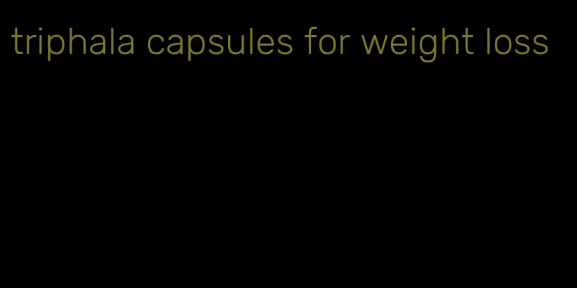 triphala capsules for weight loss