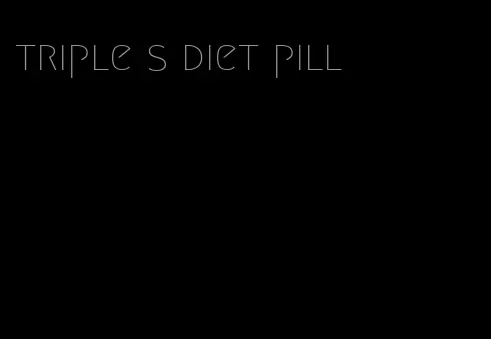 triple s diet pill