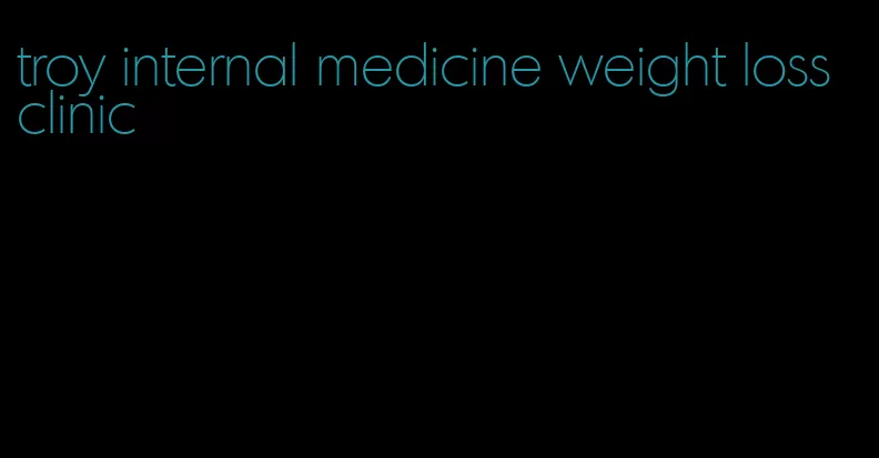 troy internal medicine weight loss clinic