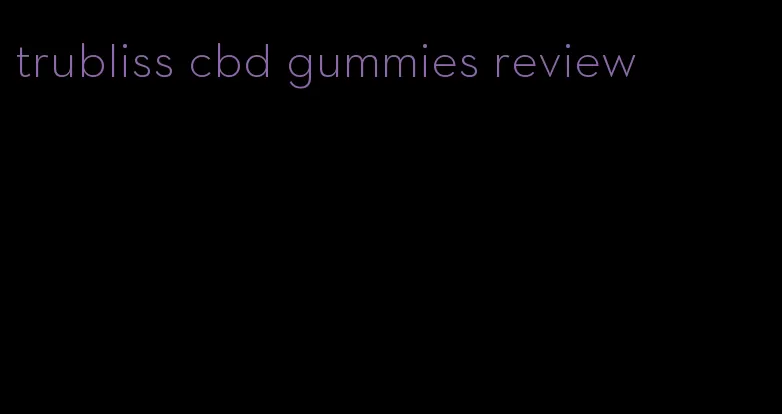 trubliss cbd gummies review