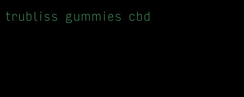 trubliss gummies cbd