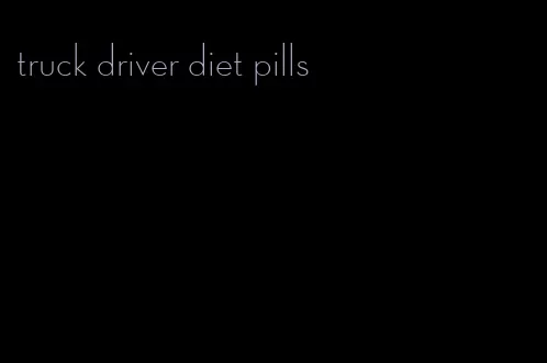 truck driver diet pills