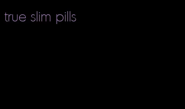 true slim pills