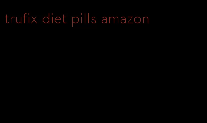 trufix diet pills amazon