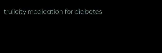 trulicity medication for diabetes