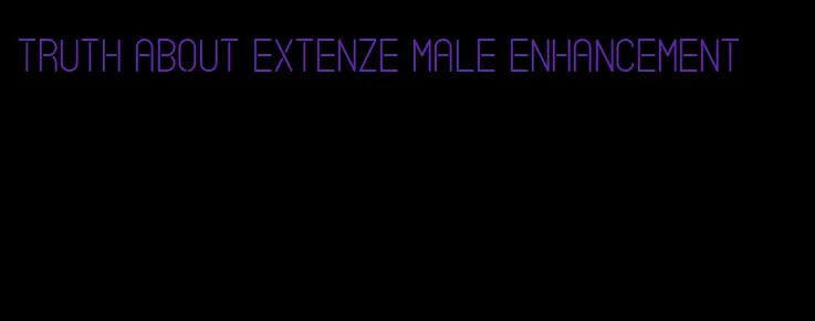 truth about extenze male enhancement