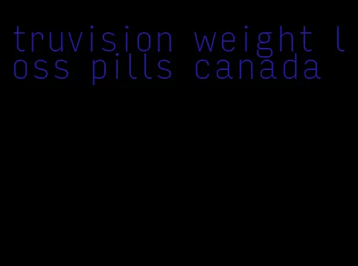 truvision weight loss pills canada