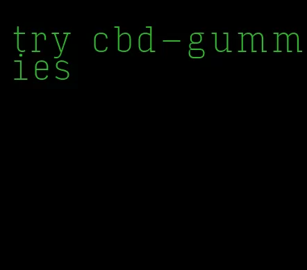 try cbd-gummies