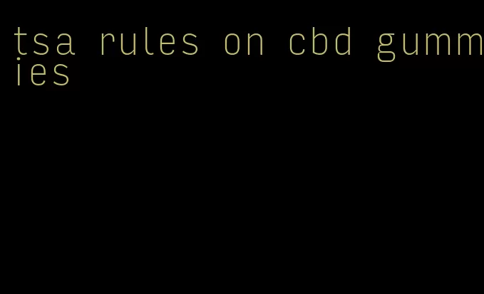 tsa rules on cbd gummies