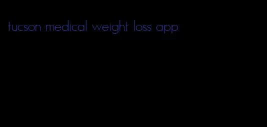 tucson medical weight loss app