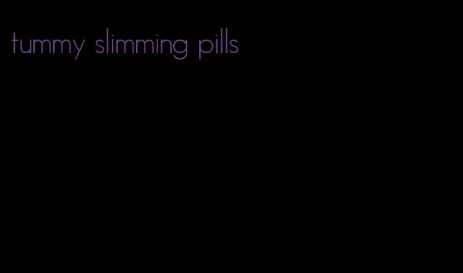 tummy slimming pills