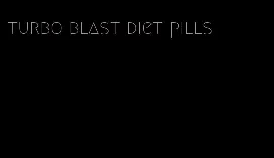 turbo blast diet pills