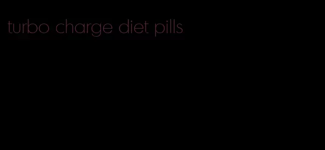 turbo charge diet pills