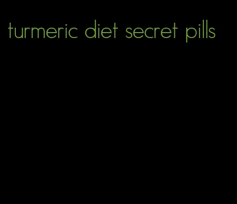 turmeric diet secret pills