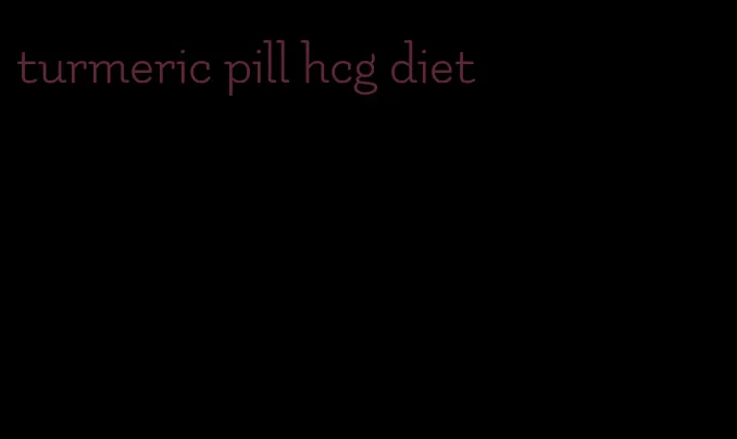 turmeric pill hcg diet