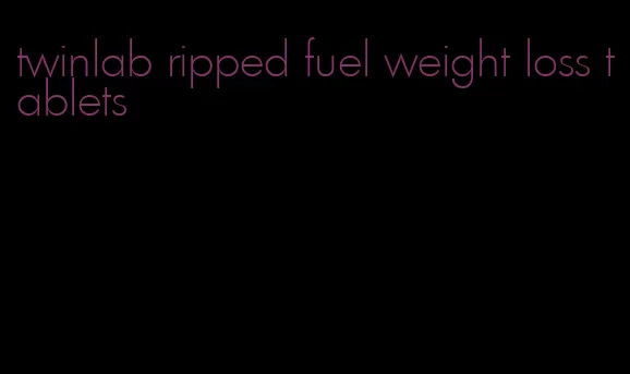 twinlab ripped fuel weight loss tablets