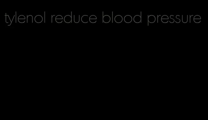 tylenol reduce blood pressure