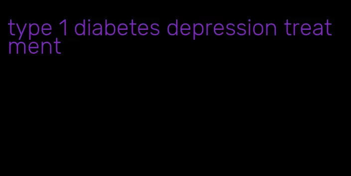 type 1 diabetes depression treatment