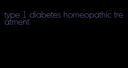 type 1 diabetes homeopathic treatment