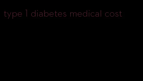 type 1 diabetes medical cost