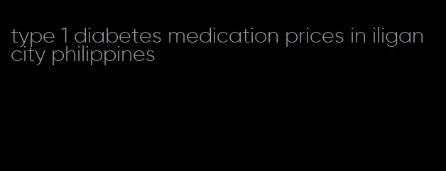 type 1 diabetes medication prices in iligan city philippines