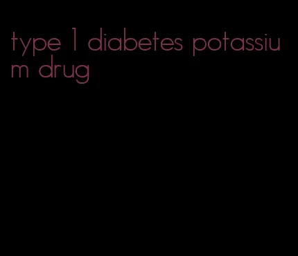 type 1 diabetes potassium drug